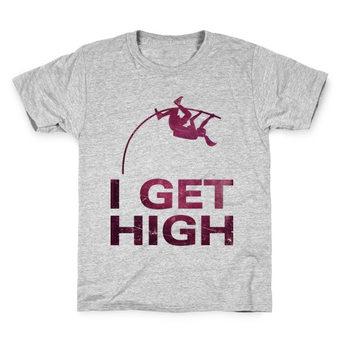 I Get High Kids T-Shirt