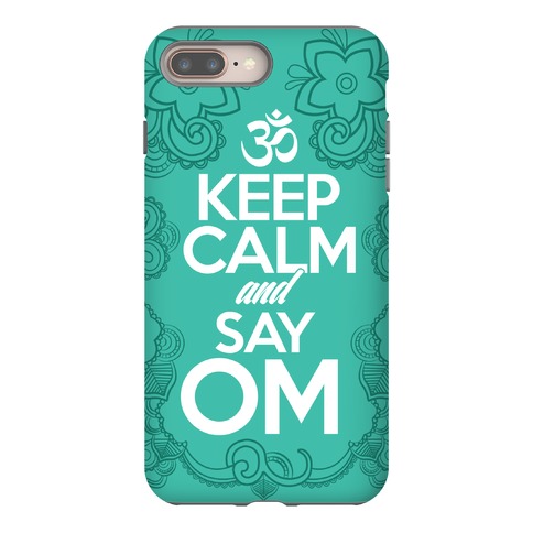 Keep Calm And Say OM Phone Case