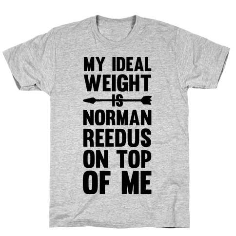 My Ideal Weight Is Norman Reedus On Top Of Me T-Shirt