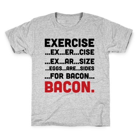 Exercise and Bacon Kids T-Shirt