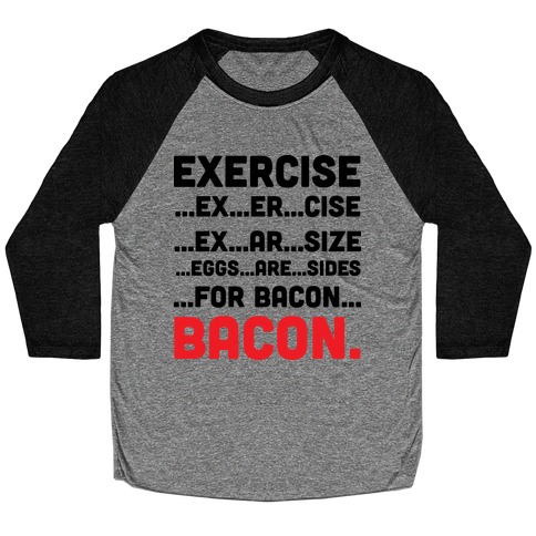 Exercise and Bacon Baseball Tee