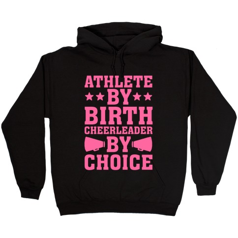 Athlete By Birth Cheerleader By Choice Hooded Sweatshirt