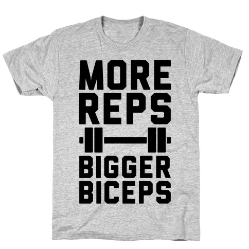 More Reps Bigger Biceps T-Shirt