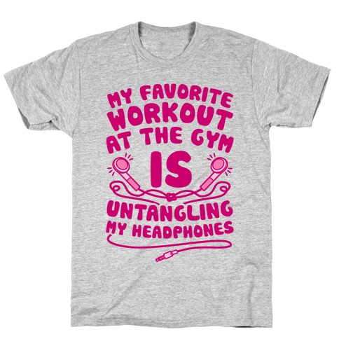 My Favorite Workout At The Gym Is Untangling My Headphones T-Shirt
