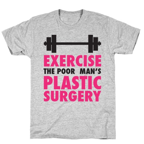 Exercise: The Poor Man's Plastic Surgery T-Shirt