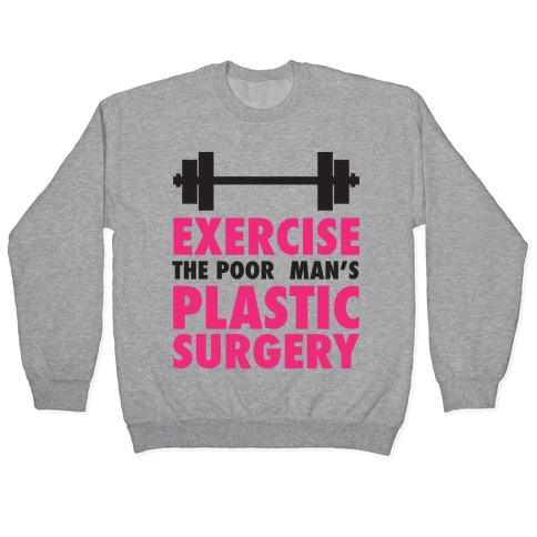 Exercise: The Poor Man's Plastic Surgery Pullover