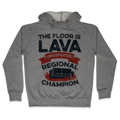 The Floor is Lava Undefeated Regional Champion Hooded Sweatshirt