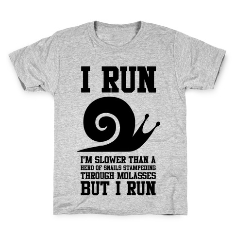 I Run Slower Than A Herd Of Snails Kids T-Shirt