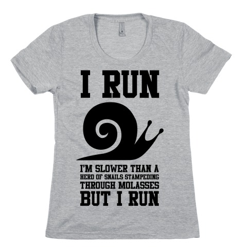 I Run Slower Than A Herd Of Snails Womens T-Shirt