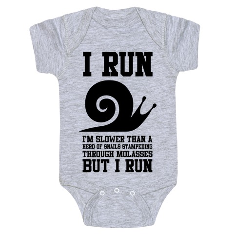 I Run Slower Than A Herd Of Snails Baby One-Piece