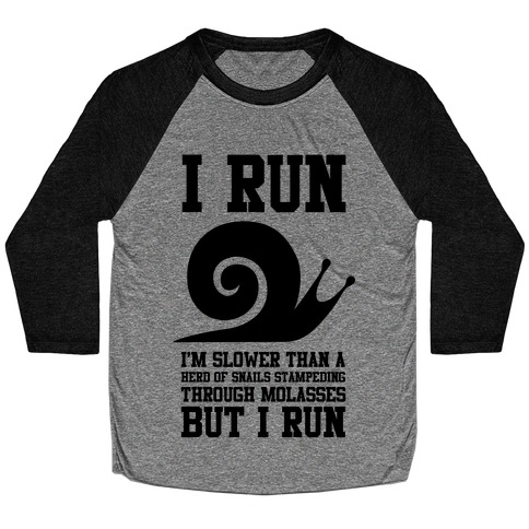I Run Slower Than A Herd Of Snails Baseball Tee