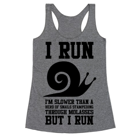 I Run Slower Than A Herd Of Snails Racerback Tank Top