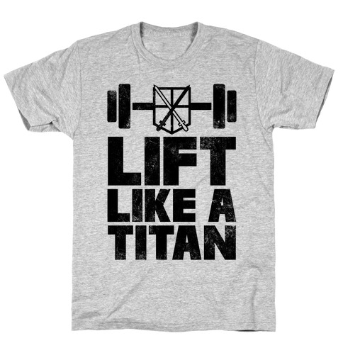 Lift Like A Titan T-Shirt