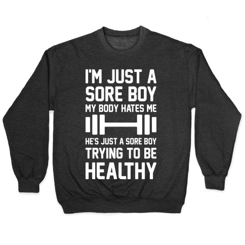 I'm Just A Sore Boy Pullover