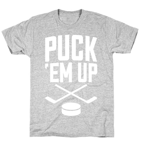 Puck 'Em Up T-Shirt