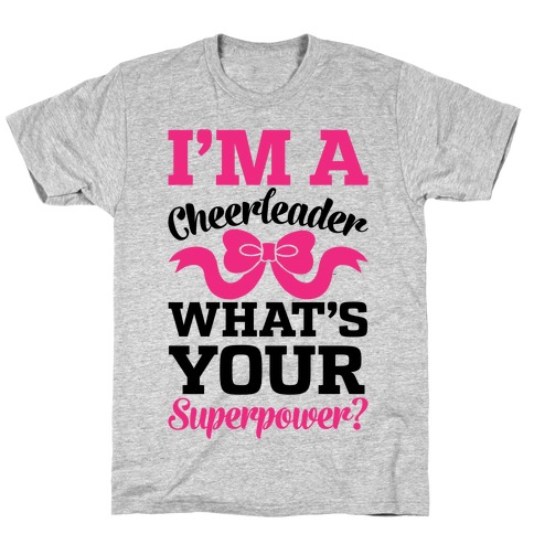 I'm A Cheerleader, What's Your Superpower? T-Shirt