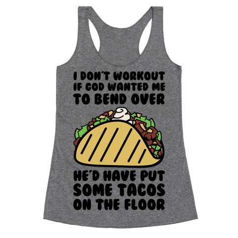 Put Some Tacos On The Floor Racerback Tank Top