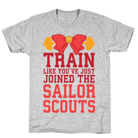 Train Like You've Just Joined The Sailor Scouts T-Shirt