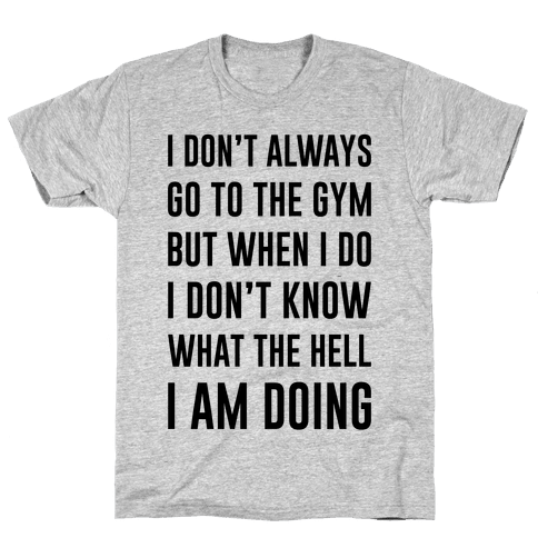 I Don't Always Go To The Gym T-Shirt | Activate Apparel