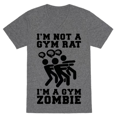 I'm Not a Gym Rat I'm a Gym Zombie V-Neck Tee Shirt