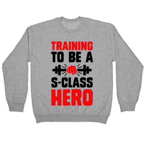 Training to be a S-Class Hero Pullover