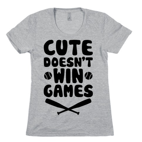 Cute Doesn't Win Games Womens T-Shirt