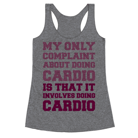 My Only Complaint About Doing Cardio - Racerback Tank Tops - Activate ...