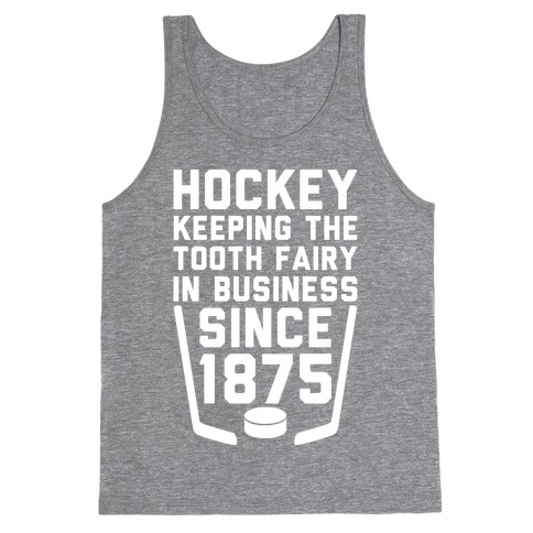 Hockey: Keeping The Tooth Fairy In Business Tank Top