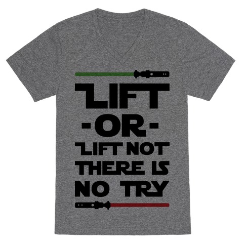 Lift or Lift Not There is No Try V-Neck Tee Shirt