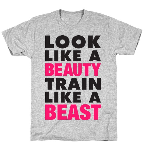 Look Like A Beauty, Train Like A Beast T-Shirt
