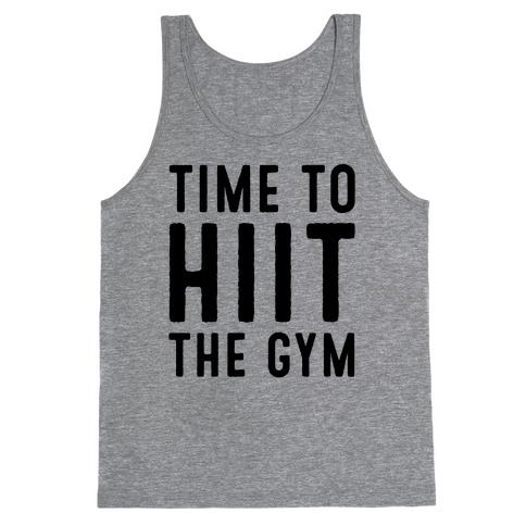 Time To HIIT The Gym High Intensity Interval Training Parody Tank Top