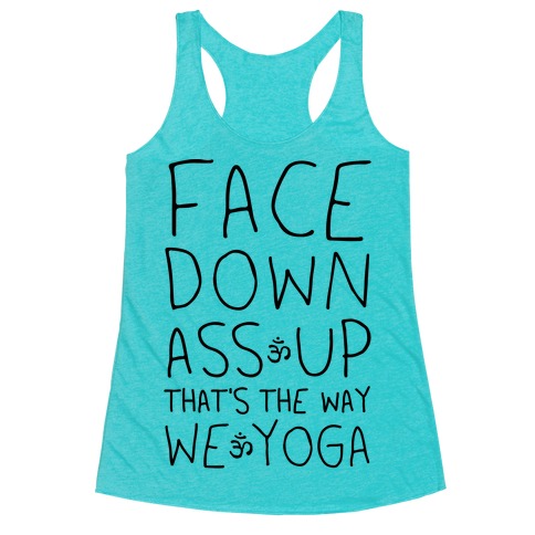Face Down Ass Up That's The Way We Yoga Racerback Tank Top