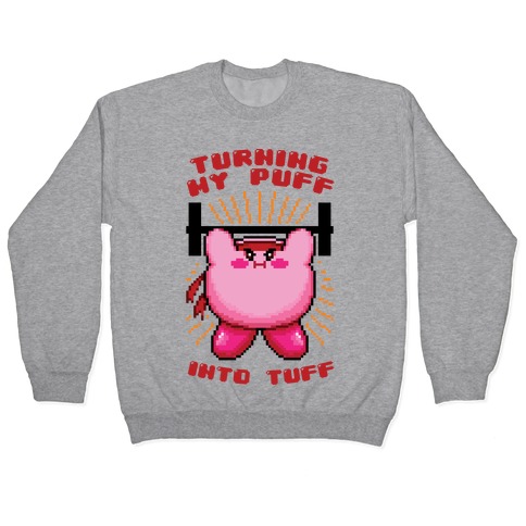 Turning My Puff Into Tuff Pullover