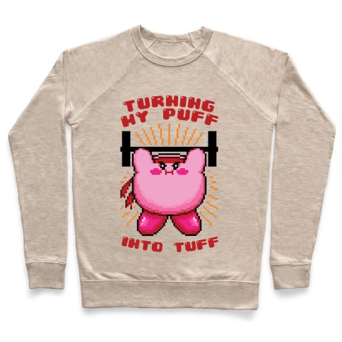 Turning My Puff Into Tuff Pullover