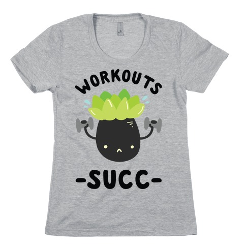 Workouts Succ Womens T-Shirt