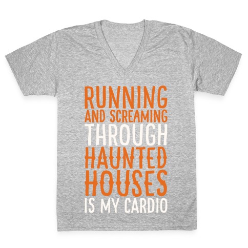Running And Screaming Through Haunted Houses Is My Cardio White Print V-Neck Tee Shirt