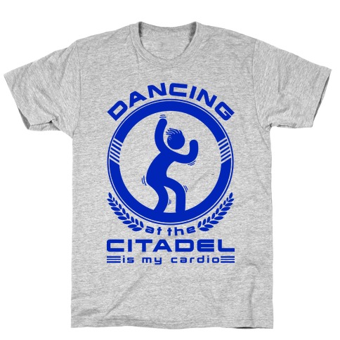 Dancing at the Citadel is my Cardio T-Shirt
