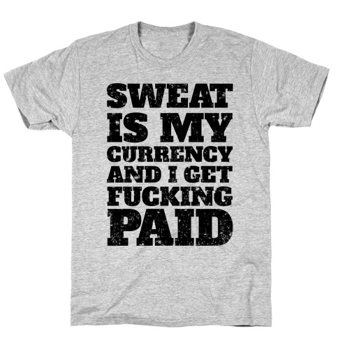 Sweat Is My Currency T-Shirt