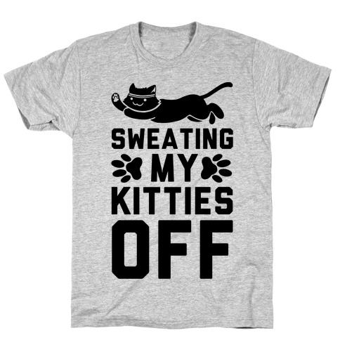 Sweating My Kitties Off T-Shirt