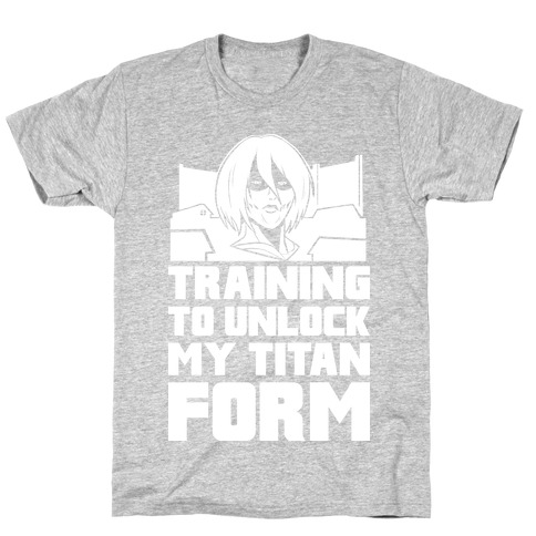Training To Unlock My Titan Form Female Titan T-Shirt