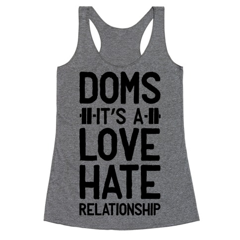 DOMS. It's a Love Hate Relationship Racerback Tank Top