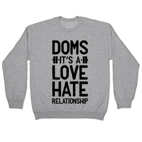 DOMS. It's a Love Hate Relationship Pullover