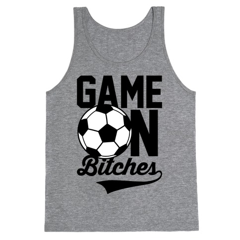 Game On Bitches Soccer Tank Top