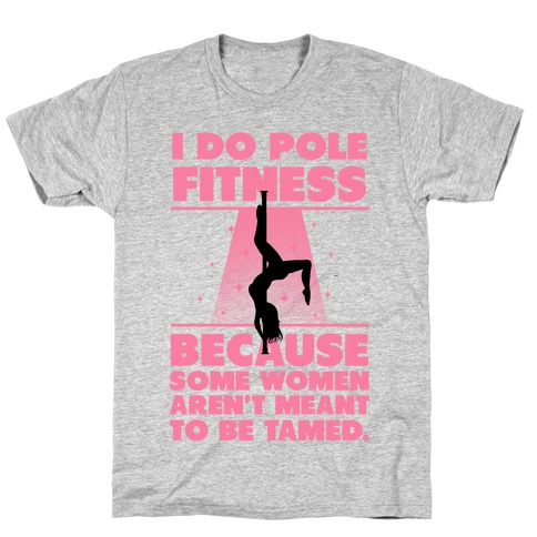 Why I Do Pole Fitness T-Shirt