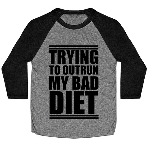 Trying To Outrun My Bad Diet Baseball Tee