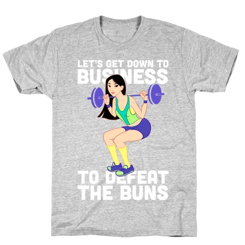 Let's Get Down to Business T-Shirt