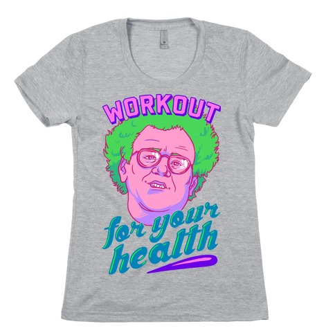 Workout For Your Health Womens T-Shirt