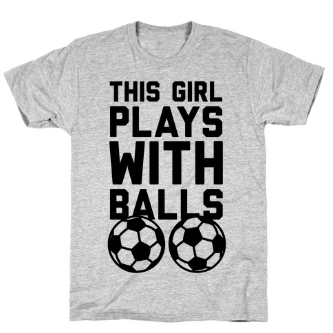 This Girls Plays With Balls T-Shirt