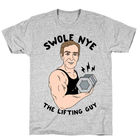 Swole Nye The Lifting Guy T-Shirt