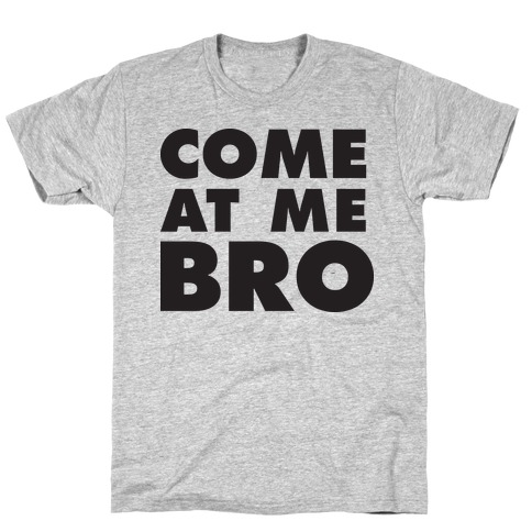 Come At Me Bro (Tank) T-Shirt